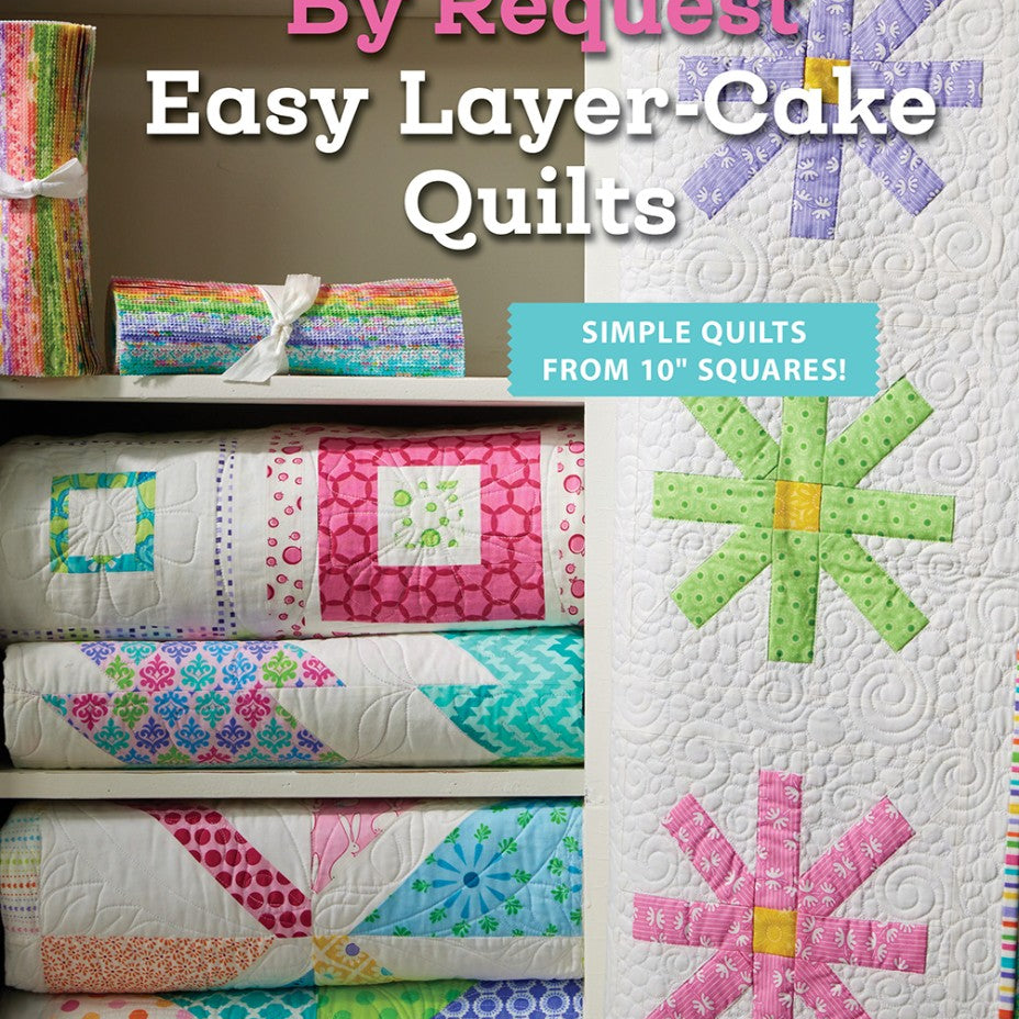 By Request Easy Layer-Cake Quilts