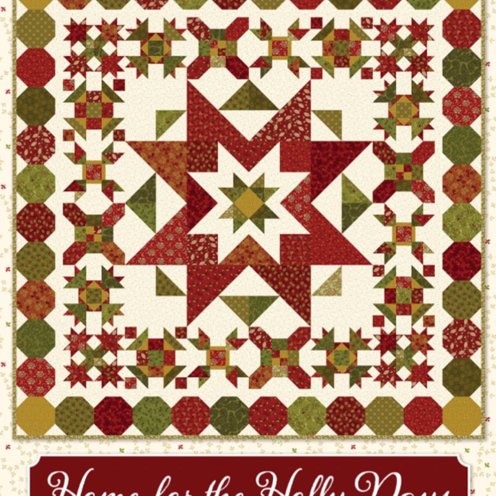 Home for the Holly Days Quilt Pattern from Kim Diehl and It's Sew Emma - finished size 60.5" x 60.5"