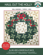 Haul Out the Holly Quilt Pattern includes Wall Hanging, Throw and King Options - QuiltingJoyPDX