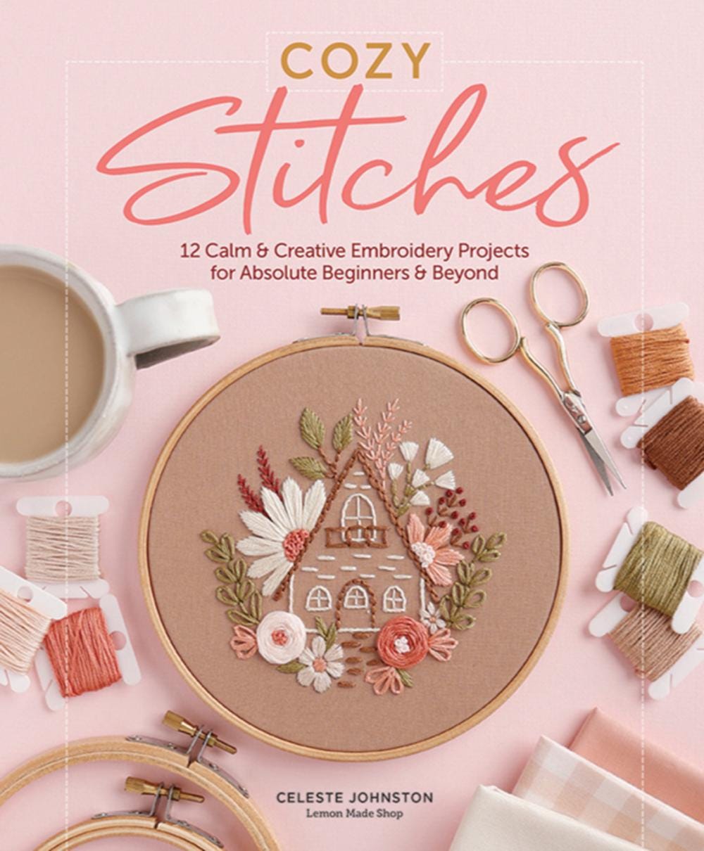 Cozy Stitches Embroidery Book: 12 Beginner-Friendly Projects