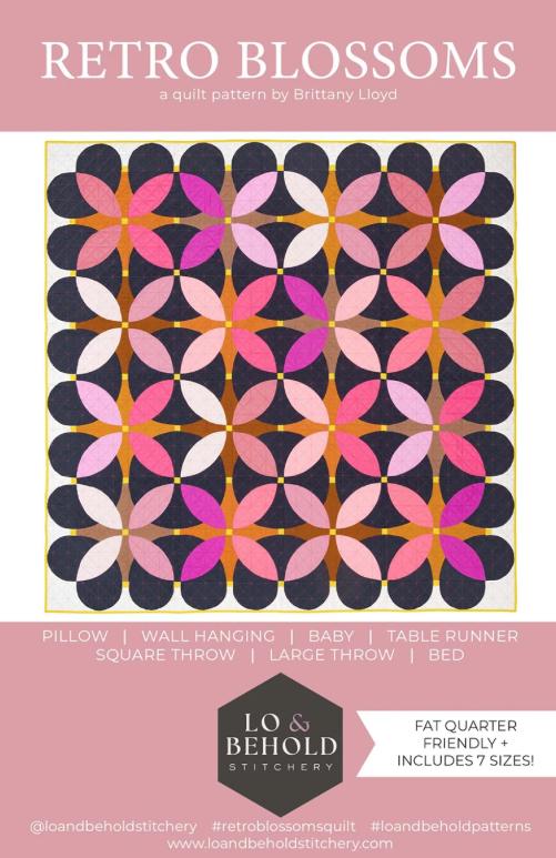 Retro Blossoms Quilt Pattern by Brittany Lloyd From Lo & Behold Stitchery - 7 sizes included