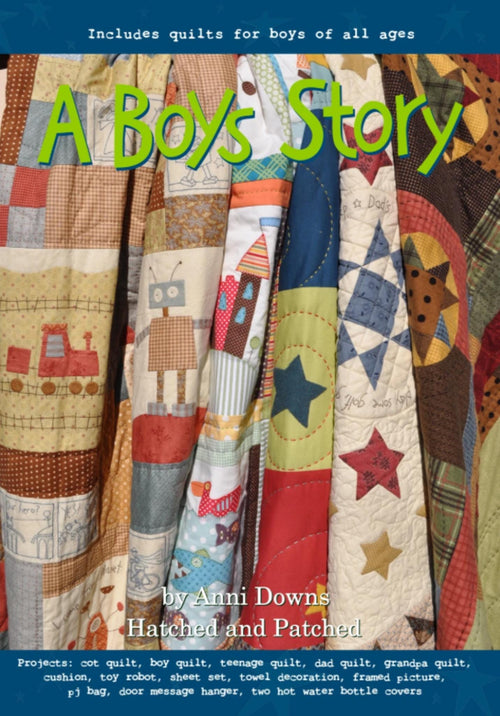 A Boys Story Quilt Projects by Anni Downs - for Hatched and Patched, includes several projects