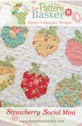 Strawberry Social Mini Quilt Pattern by Margo Languedoc of Pattern Basket - Precut Friendly; 19 3/4" x 22"