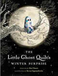 The Little Ghost Quilt's Winter Surprise by Riel Nason Illustrated by Byron Eggenschwiler