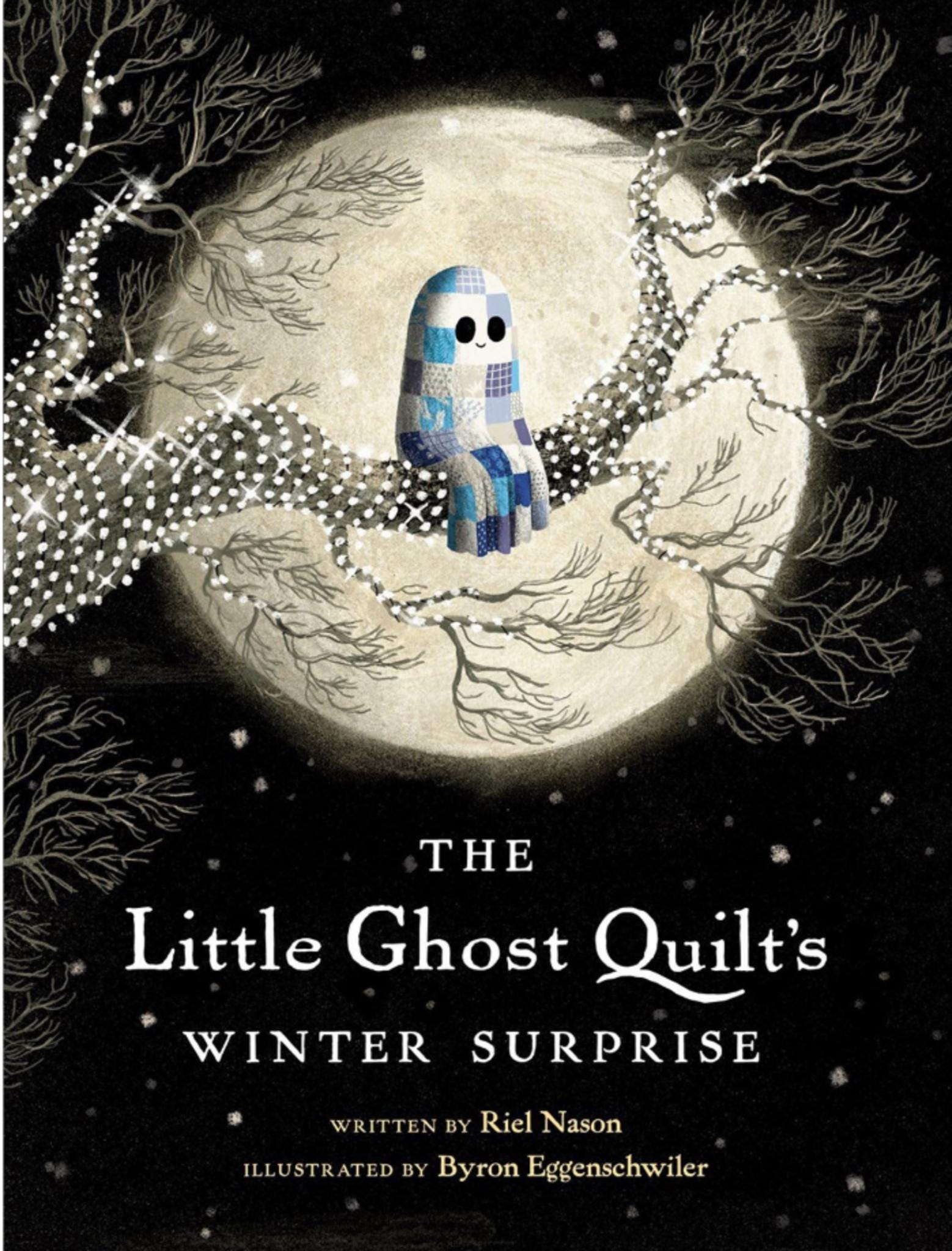 The Little Ghost Quilt's Winter Surprise by Riel Nason Illustrated by Byron Eggenschwiler