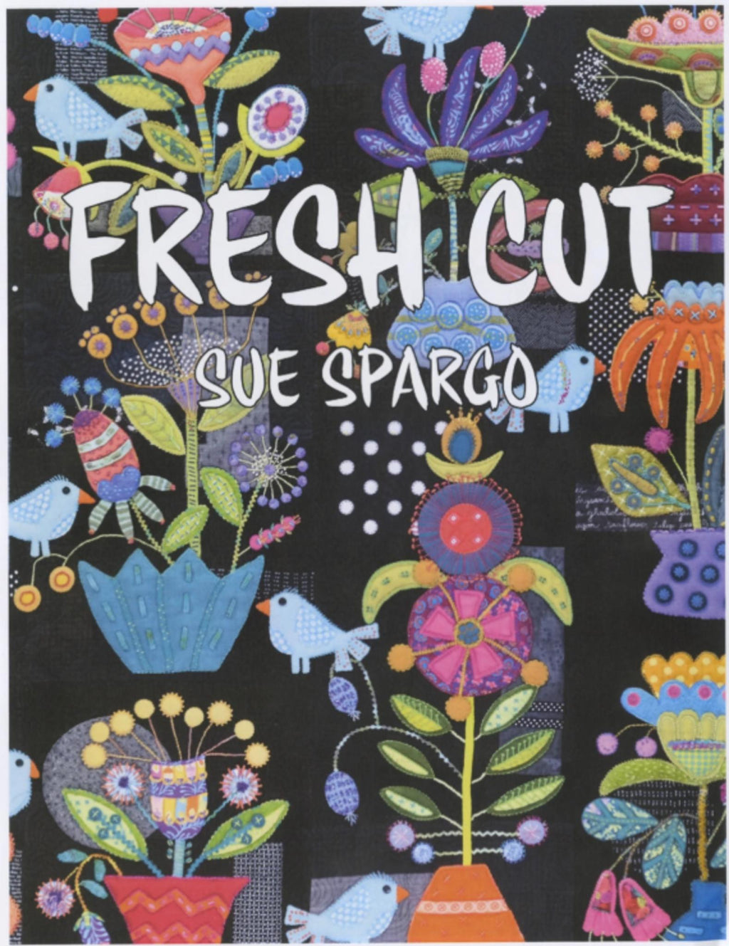 Fresh Cut Quilt Book by Sue Spargo Folk-Art Quilts.