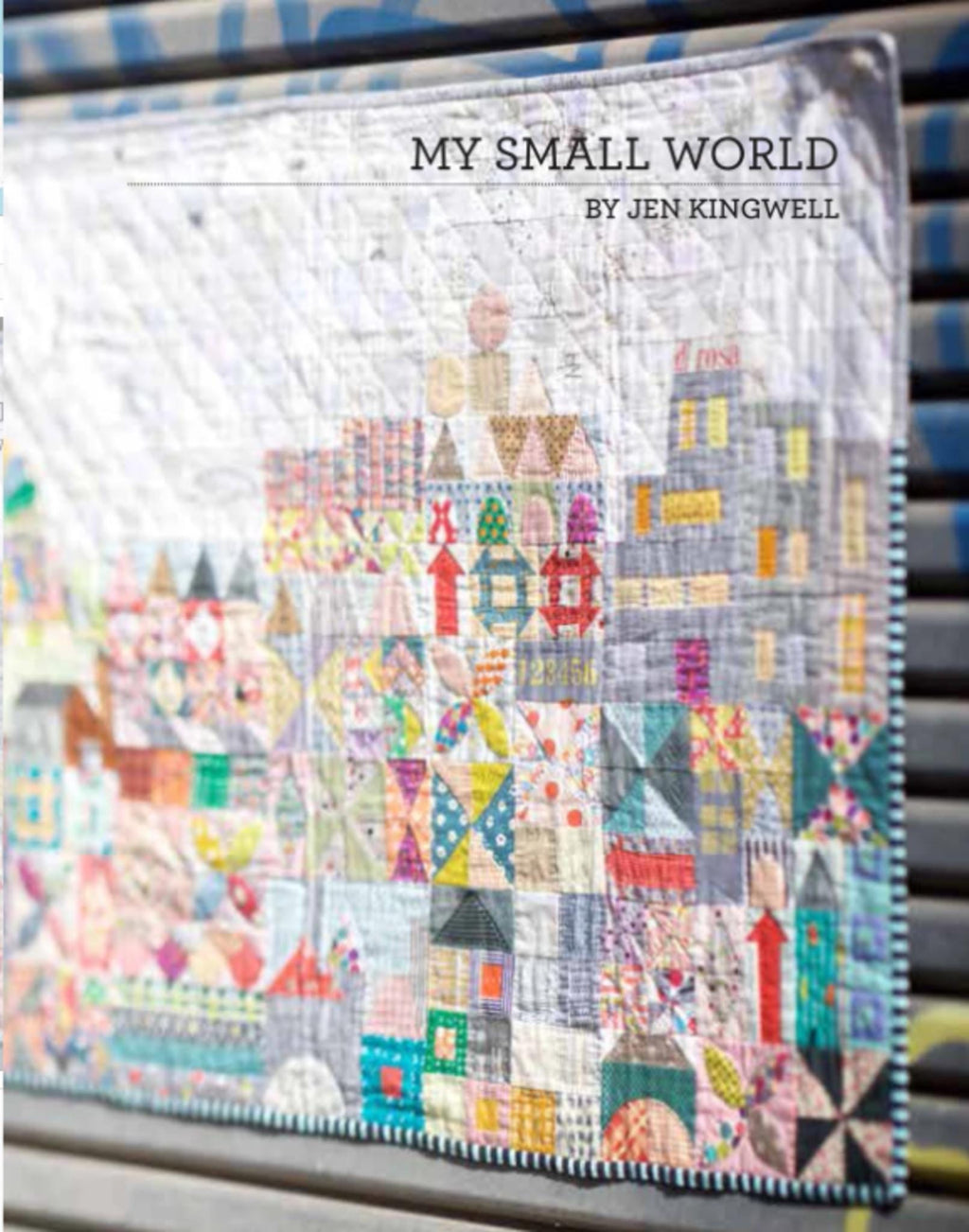My Small World Quilt Pattern by Jen Kingwell - 52" x 33"