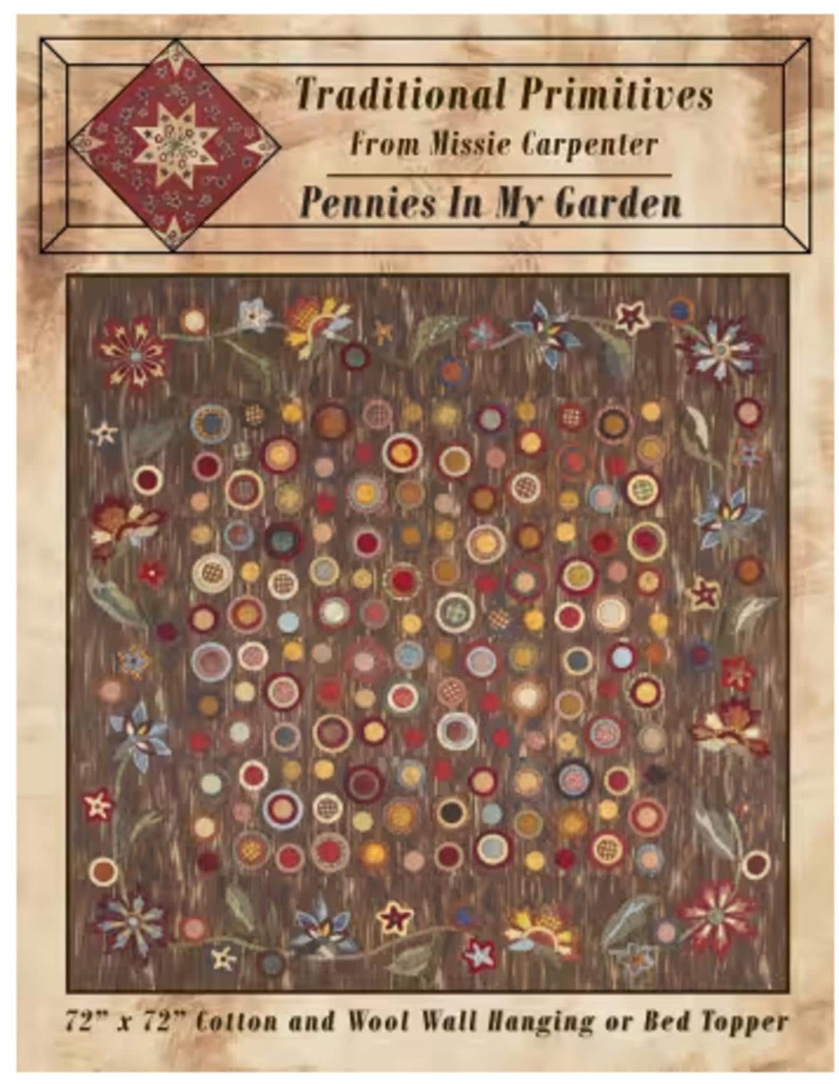 Pennies in My Garden Quilt Pattern by Missie Carpenter for Traditional Primitives; 72" square; inspired by wool rugs