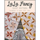 La La Fancy Quilt Pattern by Melanie Traylor – Southern Charm Quilts (3 Sizes) - QuiltingJoyPDX
