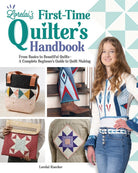Lorelai's First-Time Quilter's Handbook: From Basics to Beautiful Quilts - QuiltingJoyPDX