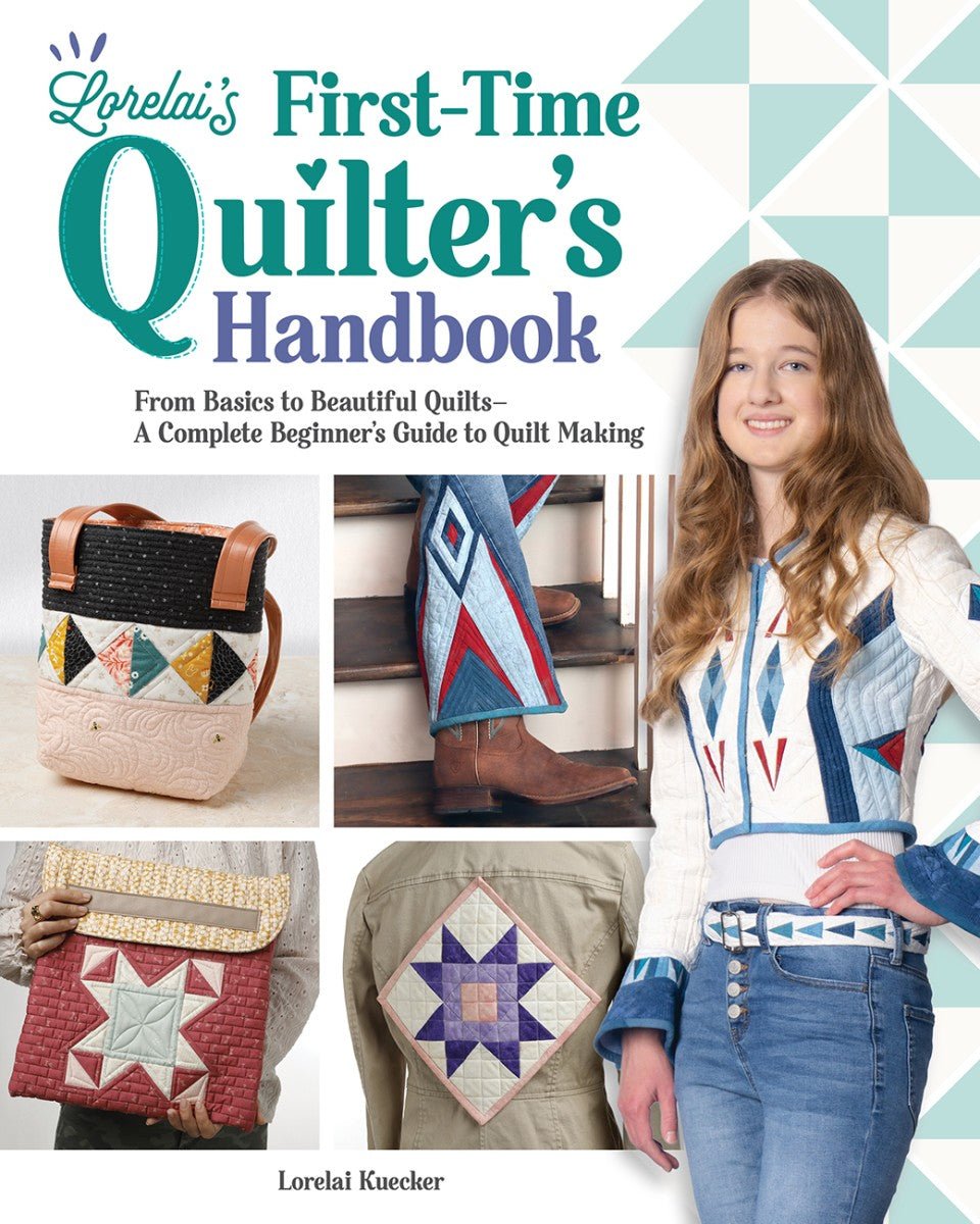 Lorelai's First-Time Quilter's Handbook: From Basics to Beautiful Quilts - QuiltingJoyPDX