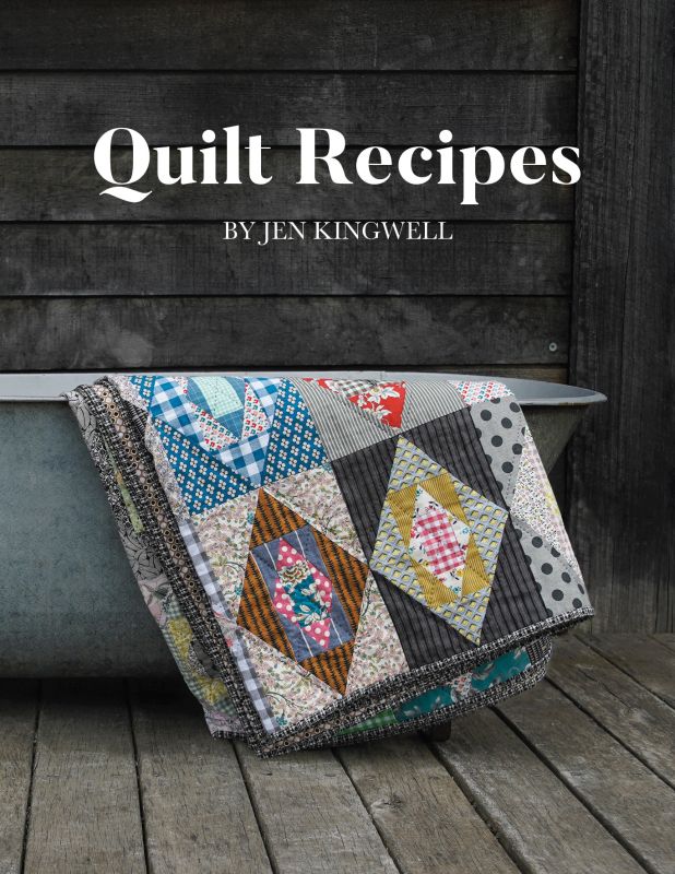 Quilt Recipes book by Jen Kingwell - QuiltingJoyPDX