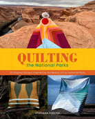 Quilting the National Parks – Stephanie Forster - QuiltingJoyPDX