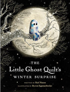 The Little Ghost Quilt's Winter Surprise by Riel Nason Illustrated by Byron Eggenschwiler - QuiltingJoyPDX