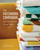 The Patchwork Companion by Sandy Saengsuk — 14 Quilt Projects for Beginners - QuiltingJoyPDX